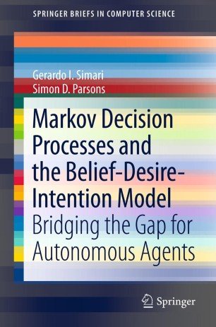 Markov Decision Processes and the Belief Desire Intention Model: Bridging the Gap for Autonomous Agents