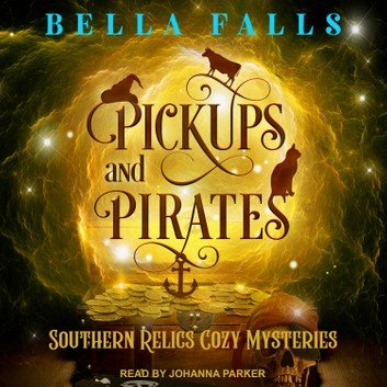 Pickups & Pirates (Southern Relics Cozy Mysteries #3) [Audiobook]