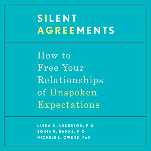Silent Agreements: How to Free Your Relationships of Unspoken Expectations (Audiobook)