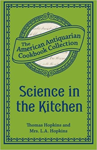 Science in the Kitchen: Important Discoveries and Improvements in the Art of Cooking