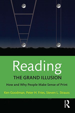 Reading-The Grand Illusion: How and Why People Make Sense of Print