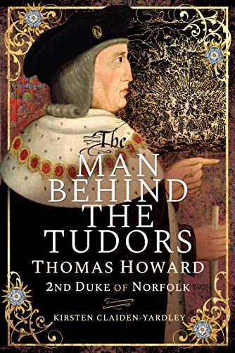 The Man Behind the Tudors: Thomas Howard, 2nd Duke of Norfolk