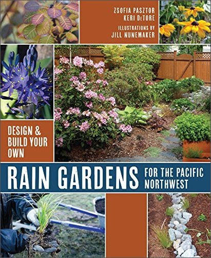 Rain Gardens For the Pacific Northwest: Design and Build Your Own