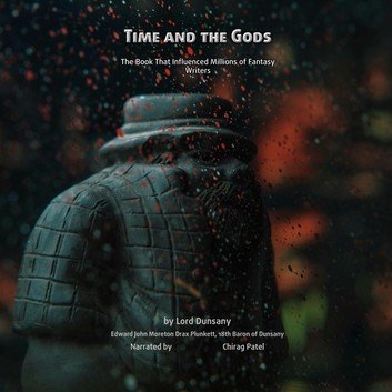 Time And The Gods (The Illustrated Original Masters of Modern Dark Fantasy #2) [Audiobook]