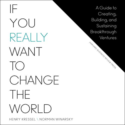 If You Really Want to Change the World: A Guide to Creating, Building, and Sustaining Breakthrough Ventures [Audiobook]