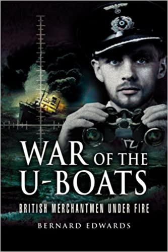 War of the U Boats: British Merchantmen Under Fire