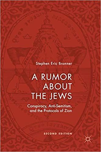 A Rumor about the Jews: Conspiracy, Anti Semitism, and the Protocols of Zion Ed 2