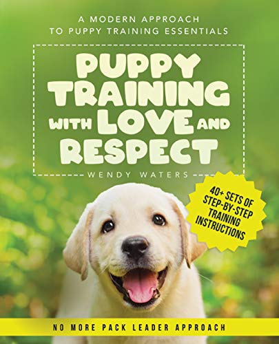 Puppy Training with Love and Respect: A Modern Approach to Puppy Training Essentials