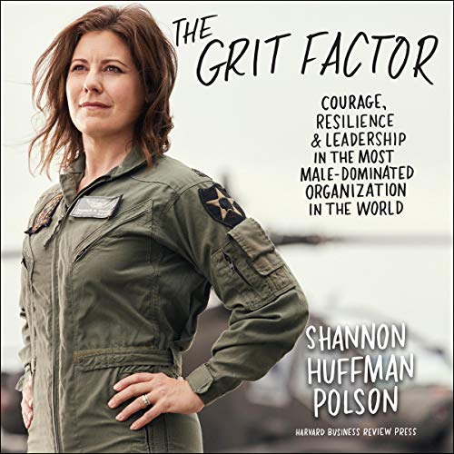 The Grit Factor: Courage, Resilience, and Leadership in the Most Male Dominated Organization in the World [Audiobook]