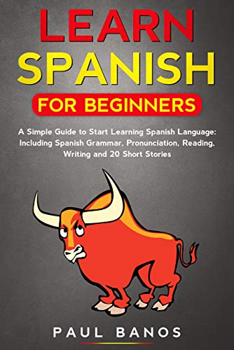 Learn Spanish for Beginners:: A Simple Guide to Start Learning Spanish Language