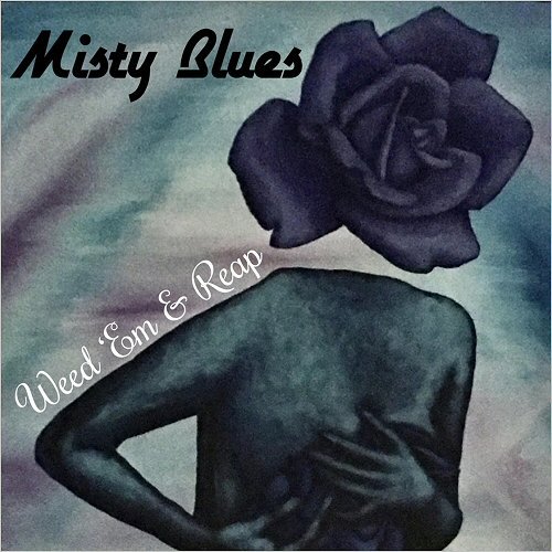 Misty Blues - Weed 'Em &amp; Reap (2020)