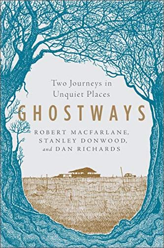 Ghostways: Two Journeys in Unquiet Places