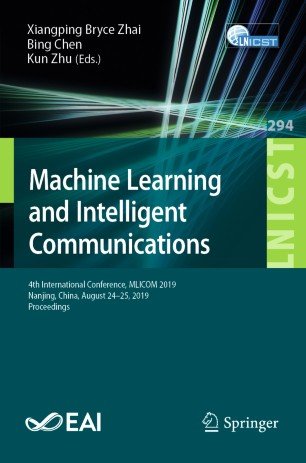 Machine Learning and Intelligent Communications: 4th International Conference, MLICOM 2019
