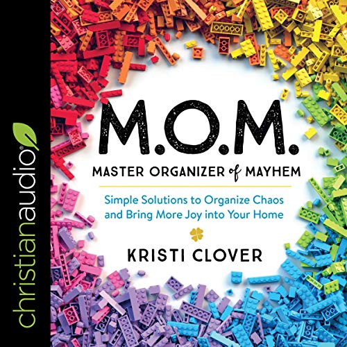 M.O.M. Master Organizer of Mayhem: Simple Solutions to Organize Chaos and Bring More Joy into Your Home (Audiobook)
