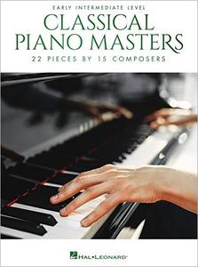 Classical Piano Masters   Early Intermediate Level: 22 Pieces by 15 Composers