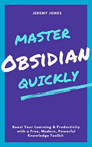 Master Obsidian Quickly   Boost Your Learning & Productivity with a Free, Modern, Powerful Knowledge Toolkit