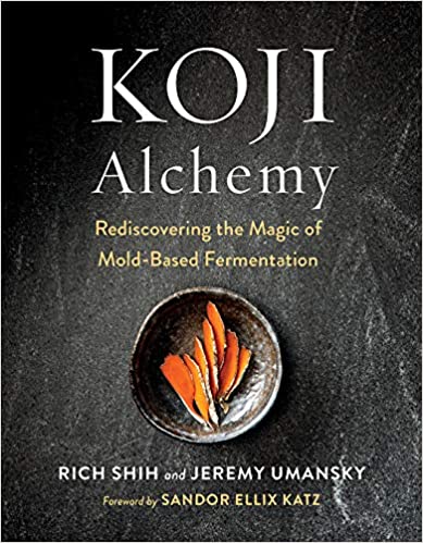 Koji Alchemy: Rediscovering the Magic of Mold Based Fermentation (AZW3)