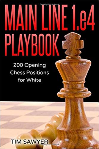 Main Line 1.e4 Playbook: 200 Opening Chess Positions for White