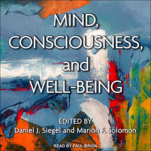 Mind, Consciousness, and Well Being [Audiobook]