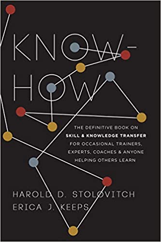 Know How: The Definitive Book on Skill and Knowledge Transfer for Occasional Trainers, Experts, Coaches, and Anyone