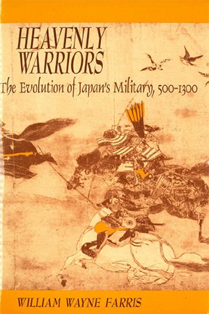 Heavenly Warriors: Evolution of Japan's Military, 500 1300