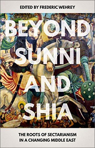 Beyond Sunni and Shia: The Roots of Sectarianism in a Changing Middle East [EPUB]