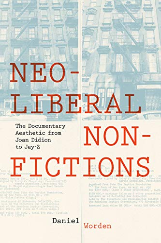 Neoliberal Nonfictions: The Documentary Aesthetic from Joan Didion to Jay Z