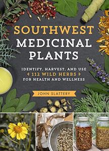 Southwest Medicinal Plants: Identify, Harvest, and Use 112 Wild Herbs for Health and Wellness (PDF)