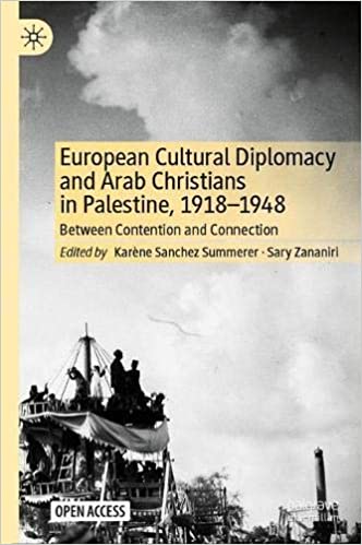 European Cultural Diplomacy and Arab Christians in Palestine, 1918-1948: Between Contention and Connection