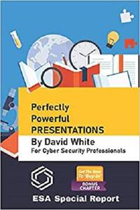 Perfectly Powerful Presentations: For Cyber Security Professionals (Perfect Books)
