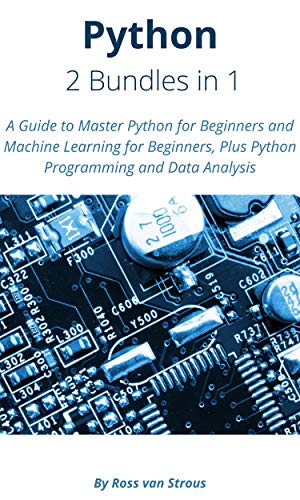 Python   2 Bundle in 1: A Guide to Master Python for Beginners and Machine Learning for Beginners