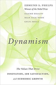 Dynamism: The Values That Drive Innovation, Job Satisfaction, and Economic Growth (EPUB)