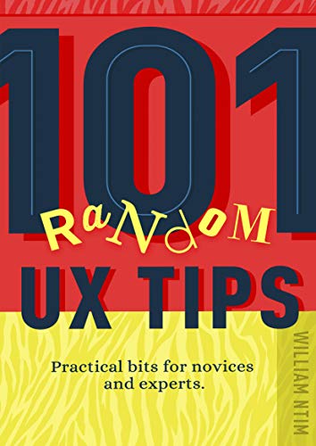 101 Random UX Tips: Practical bits for novices and experts