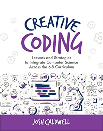 Creative Coding: Lessons and Strategies to Integrate Computer Science Across the 6 8 Curriculum