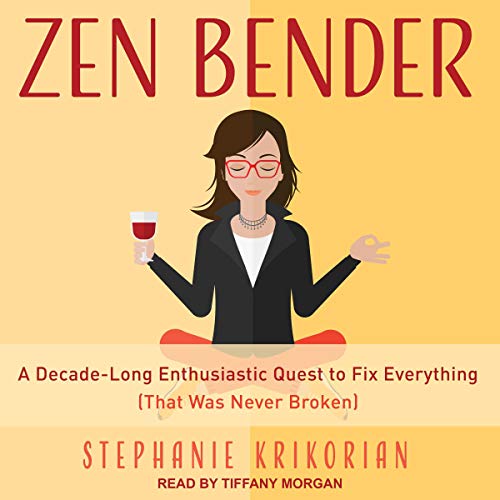 Zen Bender: A Decade Long Enthusiastic Quest to Fix Everything (That Was Never Broken) (Audiobook)