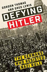 Defying Hitler: The Germans Who Resisted Nazi Rule (AZW3)