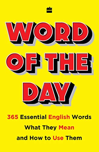 Word of the Day: 365 Essential English Words, What They Mean, and How to Use Them