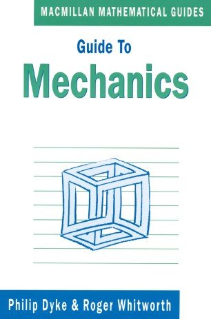 Guide to Mechanics by Philip Dyke