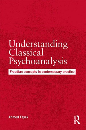 Understanding Classical Psychoanalysis: Freudian concepts in contemporary practice