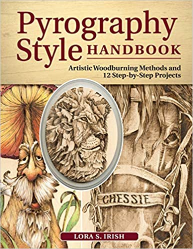 Pyrography Style Handbook : Artistic Woodburning Methods and 12 Step by Step Projects