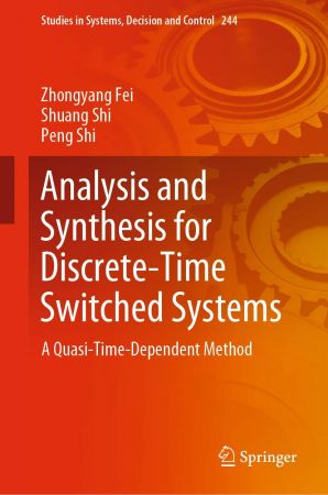 Analysis and Synthesis for Discrete Time Switched Systems A Quasi Time Dependent Method (EPUB)