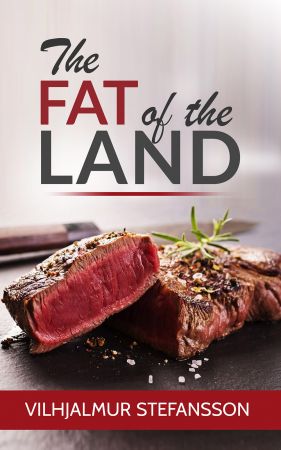 The Fat of the Land by Vilhjalmur Stefansson