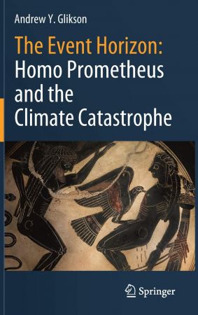 FreeCourseWeb The Event Horizon Homo Prometheus and the Climate Catastrophe