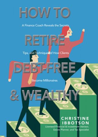 How to Retire Debt Free and Wealthy