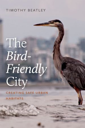 The Bird Friendly City: Creating Safe Urban Habitats