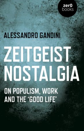 DevCourseWeb Zeitgeist Nostalgia On populism work and the good life