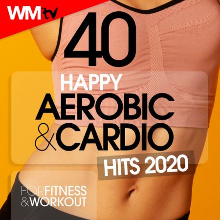 Workout Music Tv   40 Happy Aerobic & Cardio Hits 2020 (2020)