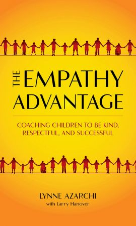 The Empathy Advantage: Coaching Children to Be Kind, Respectful, and Successful