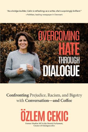 Overcoming Hate Through Dialogue: Confronting Prejudice, Racism, and Bigotry with Conversation-and Coffee