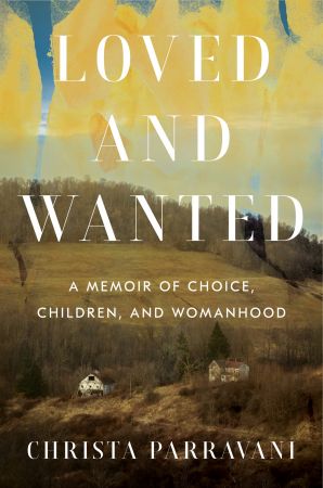 Loved and Wanted: A Memoir of Choice, Children, and Womanhood